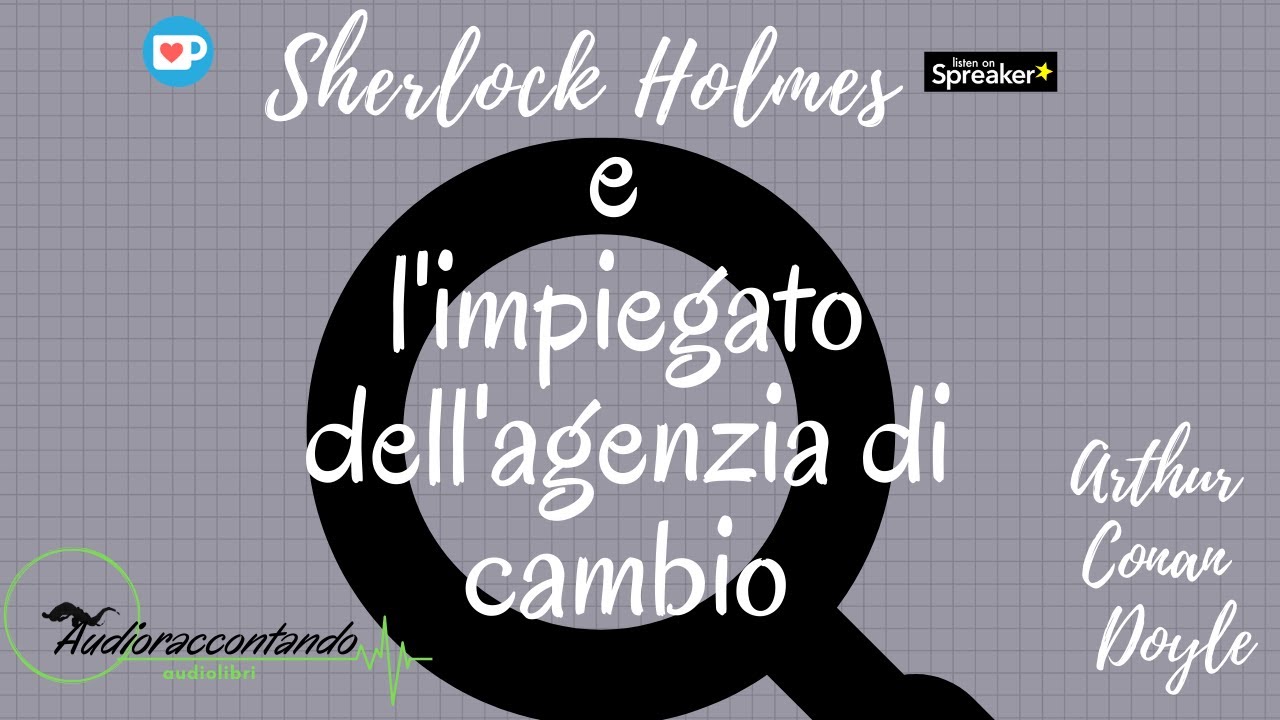Sherlock Holmes e l'impiegato dell'agenzia di cambio - Arthur Conan Doyle