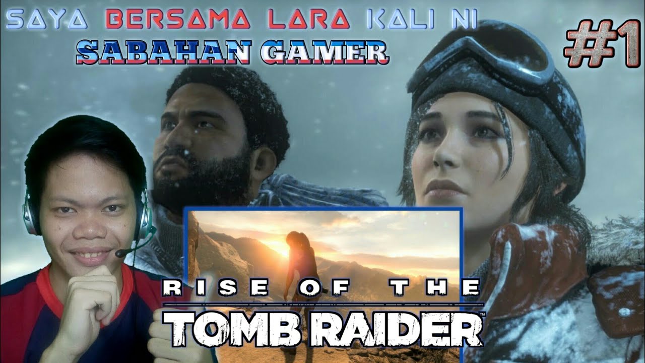 Orang Sabah Main Rise Of The Tomb Raider Malaysia | Sabahan Gamer [Part 1]