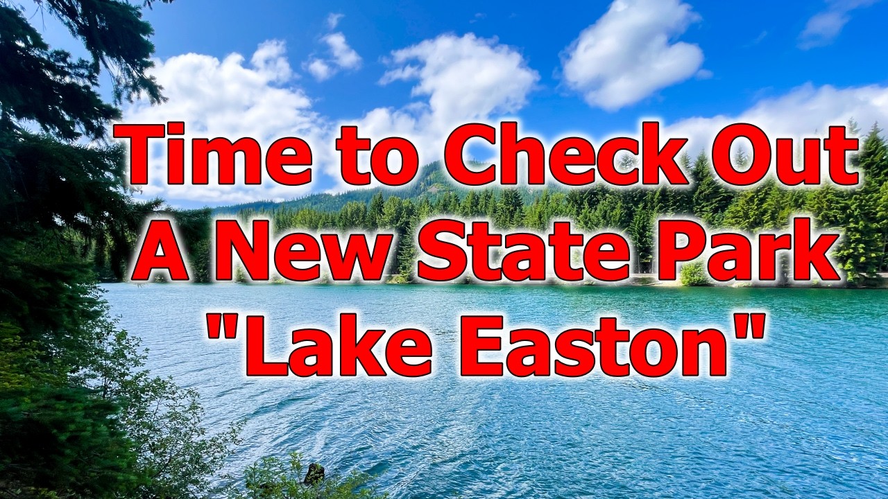 taking the winnebago travato to lake easton state park in washington for a quick trip