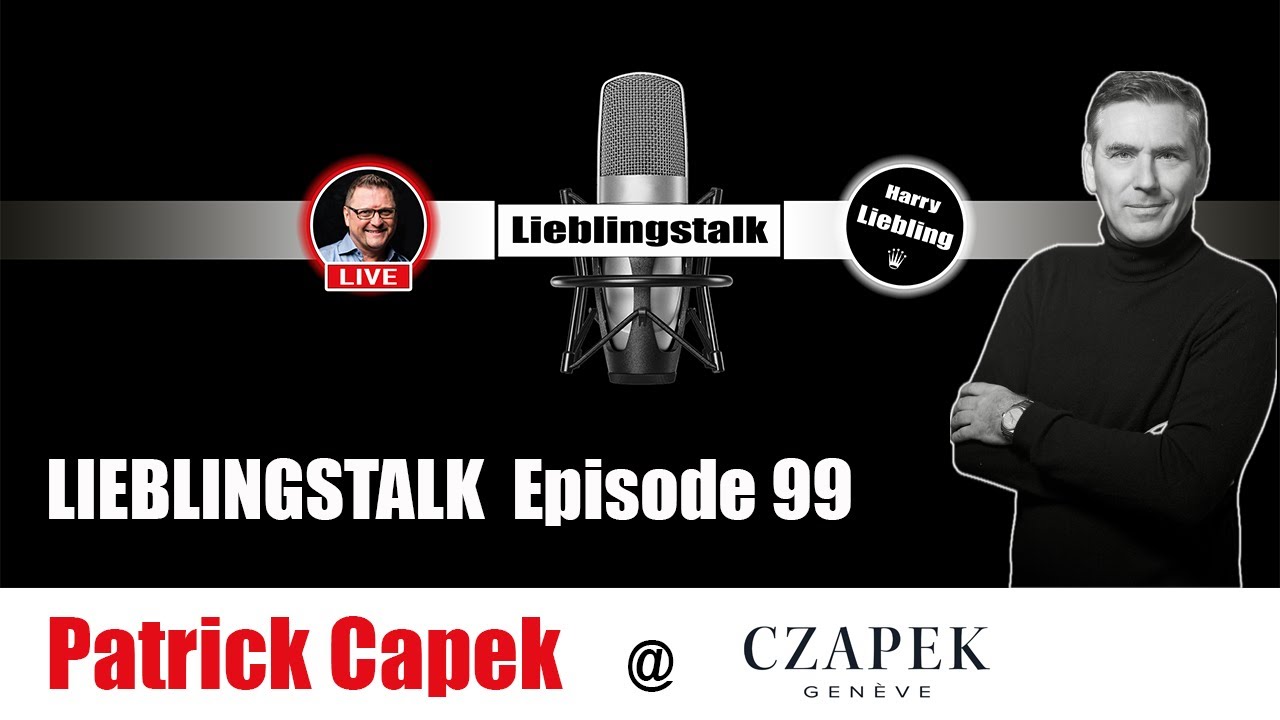 Lieblingstalk Episode 99 / Patrick Capek @Czapek Watches Geneva