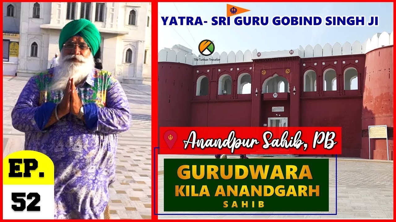 Ep- 52 Gurudwara Kila Anandgarh Sahib, Anandpur Sahib, PB@TheTurbanTraveller