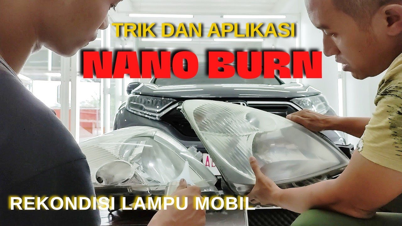 Trik Rekondisi Lampu Mobil Dengan Aplikasi Nano Burn