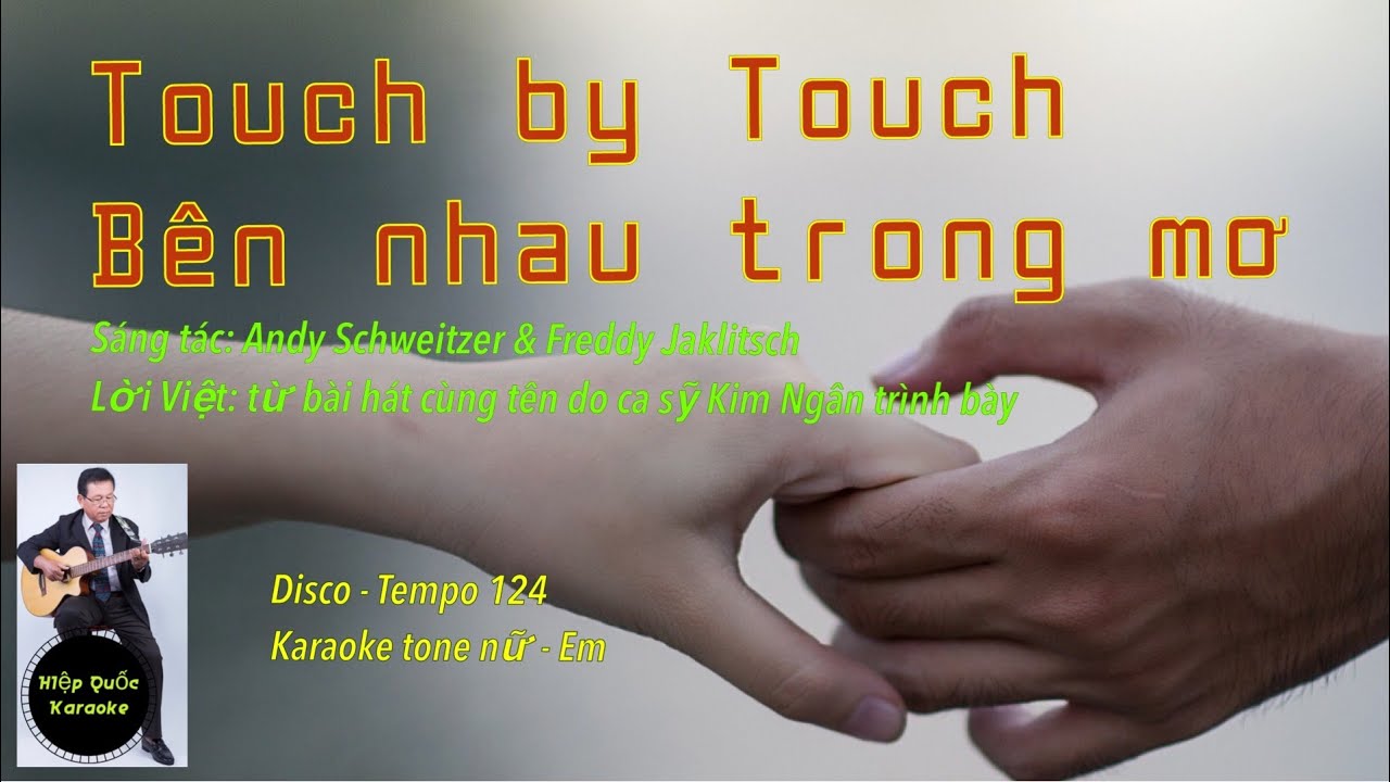Touch By Touch-Bên Nhau Trong Mơ -Karaoke tone nữ-Em-Disco-T124-Quốc Hiệp