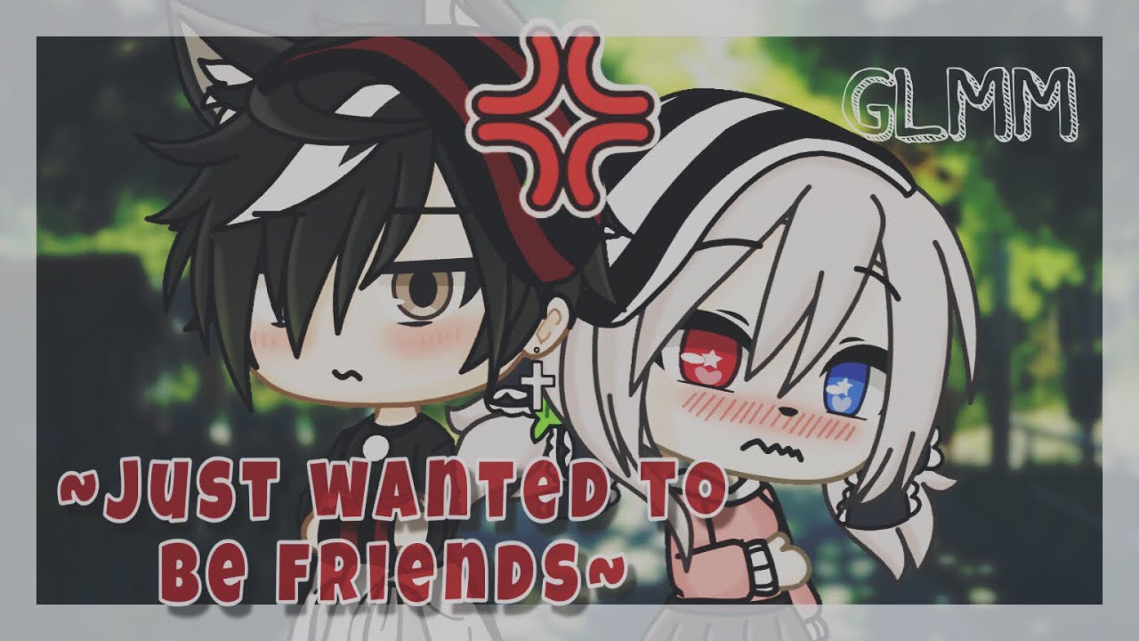 [ GLMM ] ~Just wanted to be friends~ ❤️