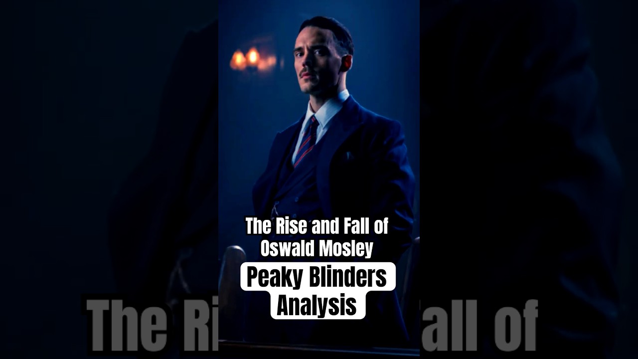 The Rise and Fall of Oswald Mosley: A Peaky Blinders Analysis