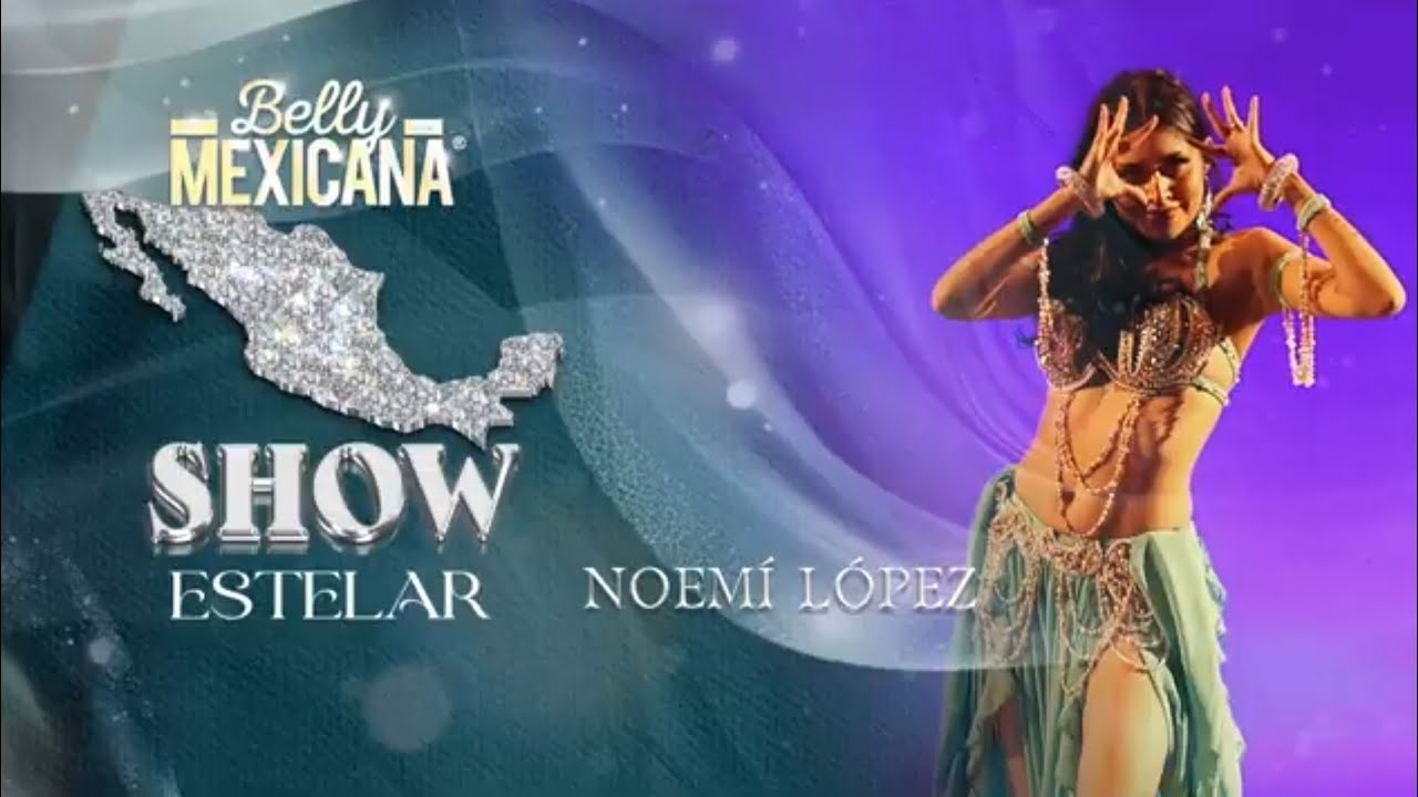 Noemí López Bellydancer en BELLY A LA MEXICANA 2025, SHOW ESTELAR 💎