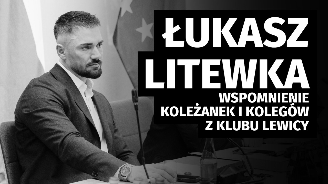 ŁUKASZ LITEWKA. WSPOMNIENIE KOLEŻANEK I KOLEG&Oacute;W Z KLUBU LEWICY #lewica #sejm #teamlitewka