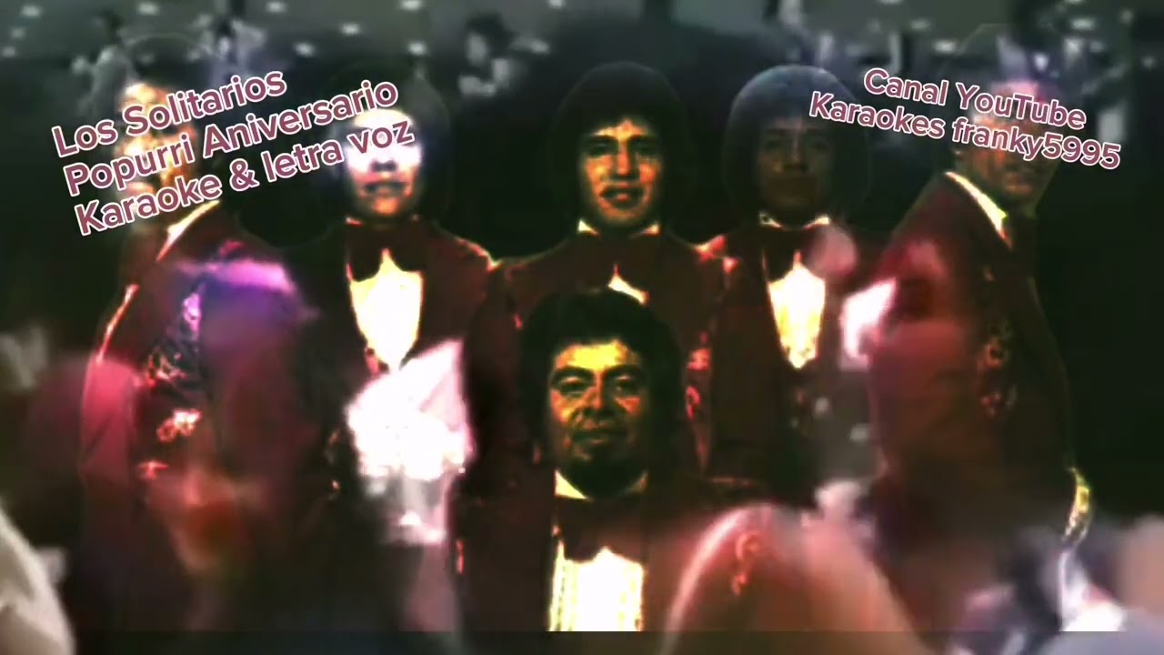 LOS SOLITARIOS, POPURRI ANIVERSARIO, EN VIVO, LETRA VOZ