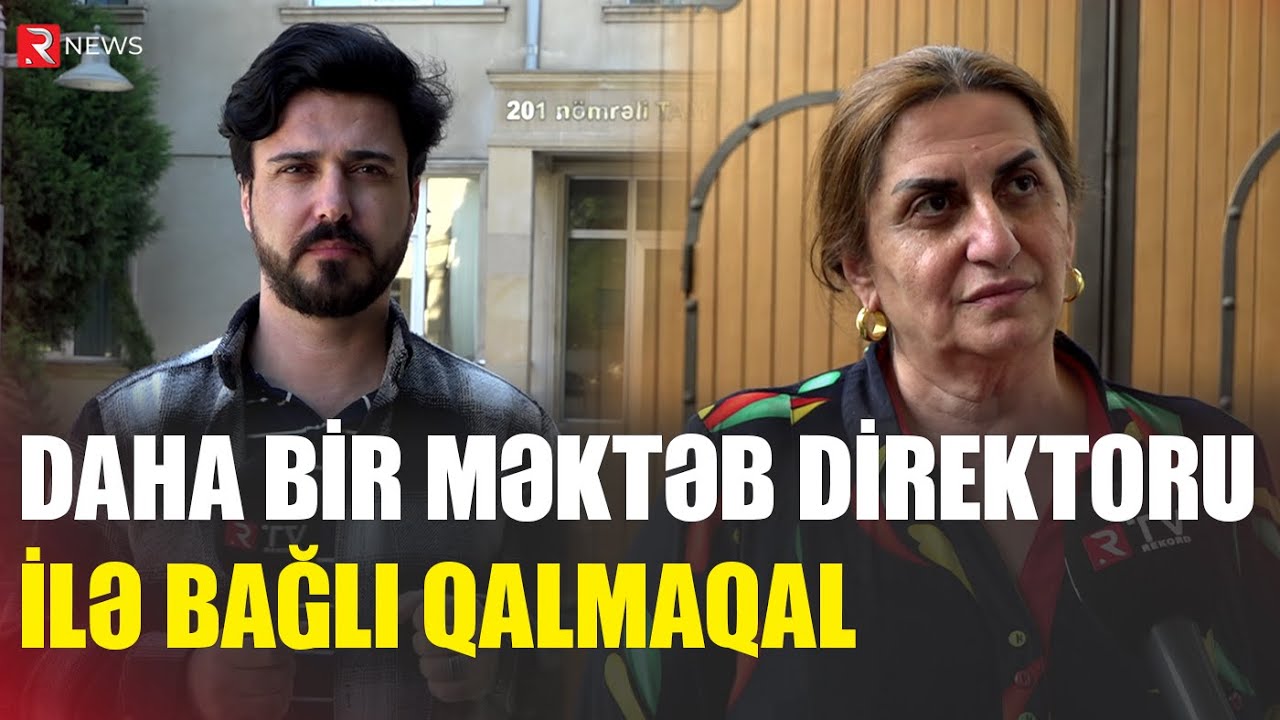 Daha bir məktəb direktoru ilə bağlı QALMAQAL- NƏ BAŞ VERİR?