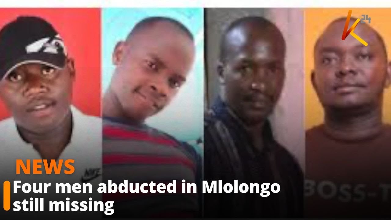 Four men still missing 22 days after being abducted in Mlolongo