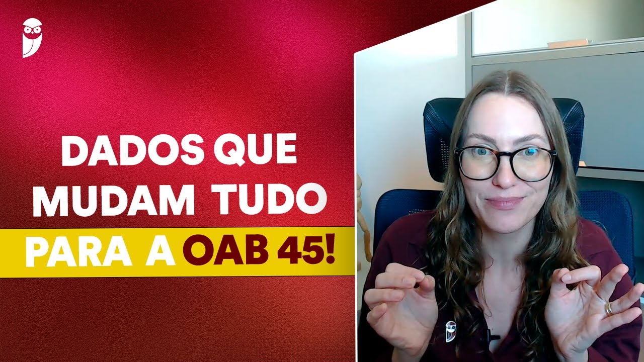 OAB 45: Mudan&ccedil;as do Exame anterior que v&atilde;o impactar o Exame mais f&aacute;cil do ano!