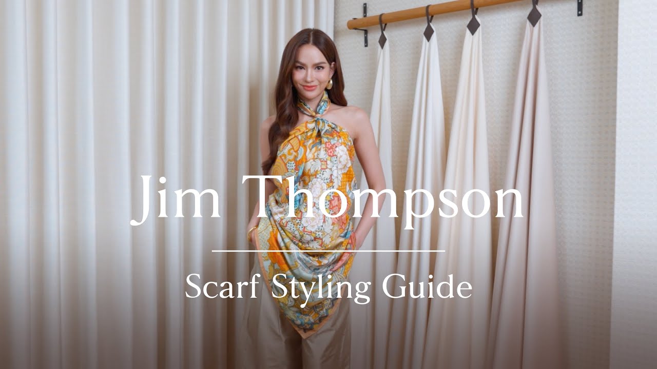 Jim Thompson : Scarf Styling Guide in 4 Ways