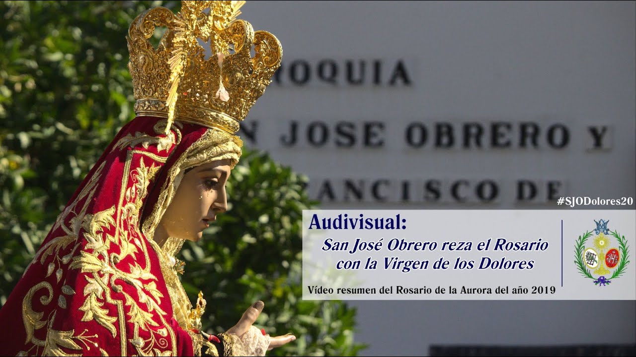 Rosario de la Aurora 2019: San José Obrero reza el Rosario con la Virgen de los Dolores.