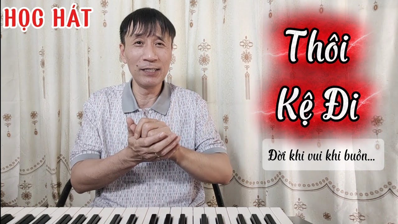 Học hát bài: Thôi Kệ Đi