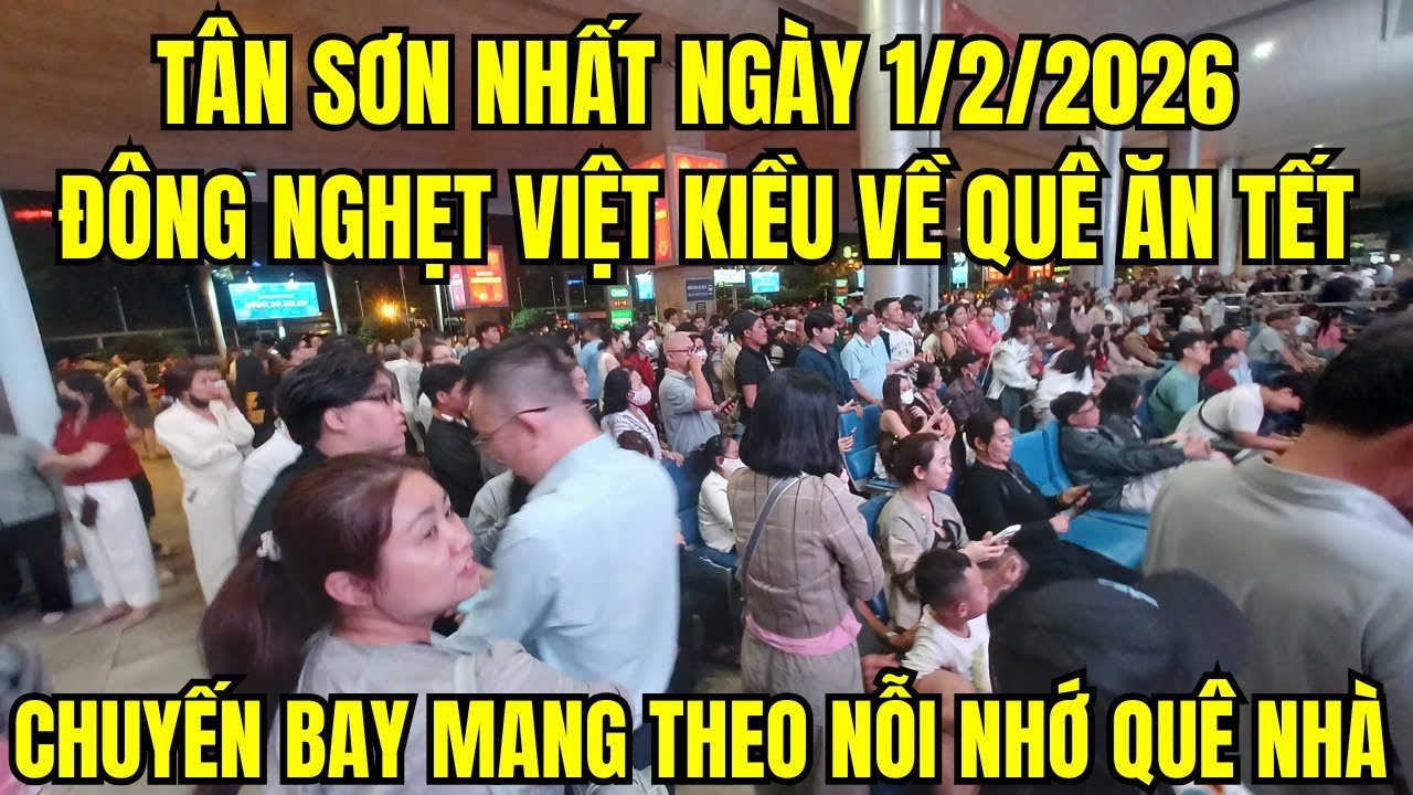 Tân Sơn Nhất ngày 1/2/2026 đông nghẹt Việt kiều về quê ăn Tết | Tan Son Nhat Airport hôm nay