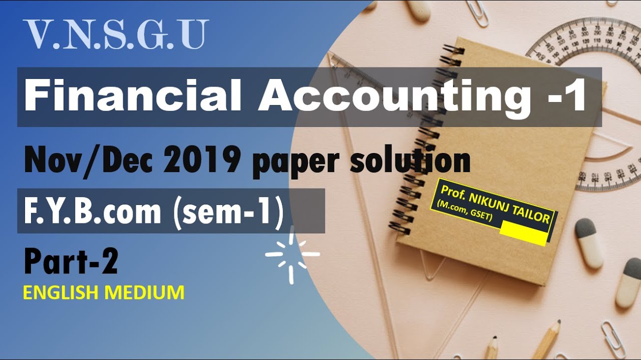 VNSGU | Account paper solution -Eng | Nov/Dec19 | F.Y.B.com (sem-1) | Part-2