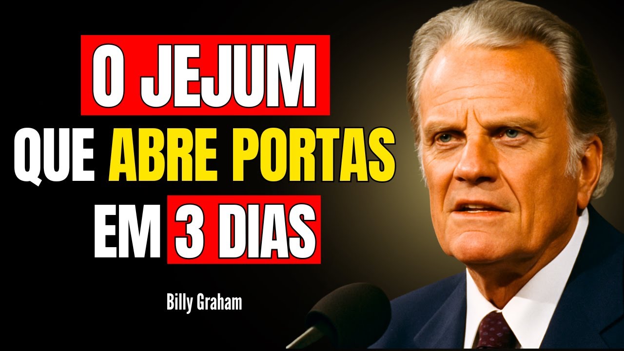 O JEJUM QUE ABRE PORTAS EM 3 DIAS - BILLY GRAHAM