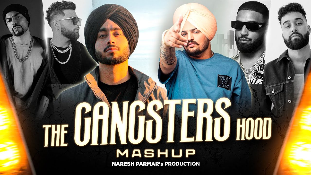 The Gangsters Hood Mashup | Shubh, Sidhu Moosewala, Karan Aujla, Ap Dhillon, Bohemia | Naresh Parmar