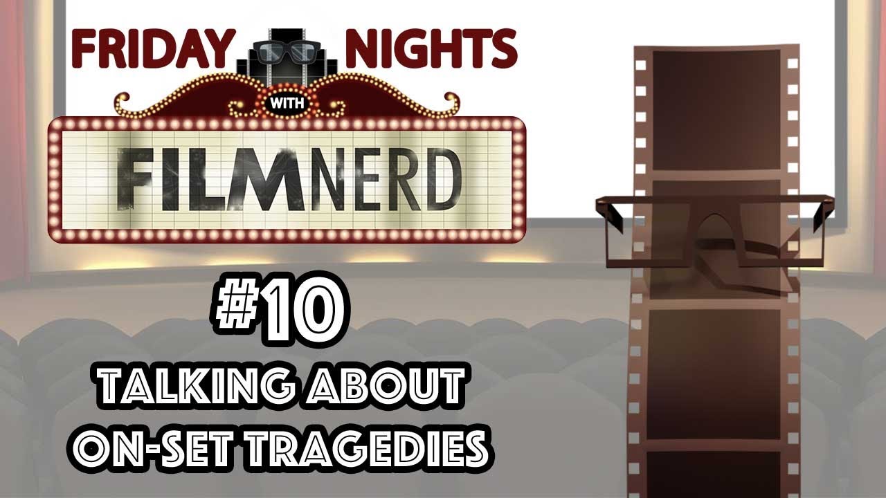 Friday Nights with FilmNerd #10: Talking About On-Set Tragedies