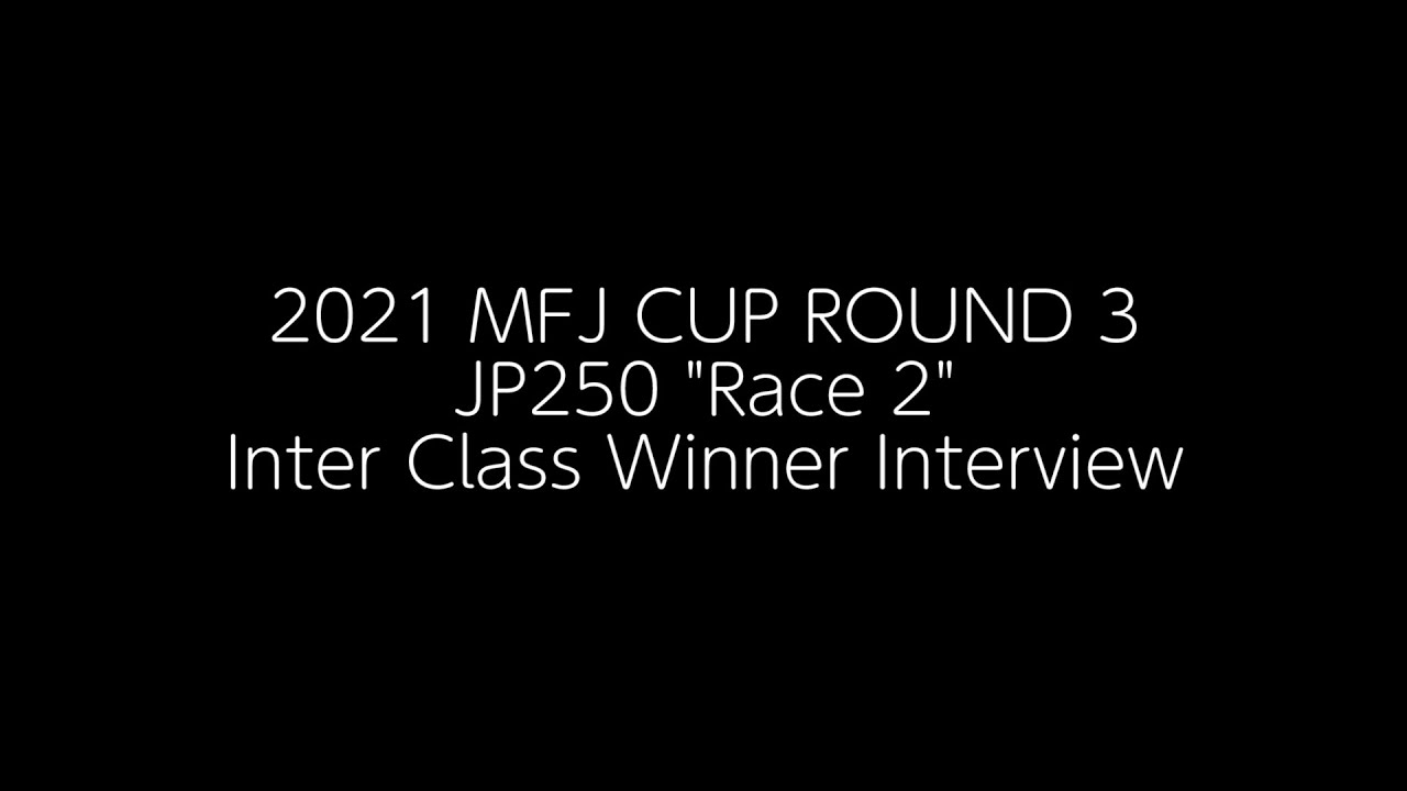 2021 MFJ SUPERBIKE : MFJ CUP IN TSUKUBA  &ldquo;Race 2&rdquo;【JP250 Inter Class】Interview