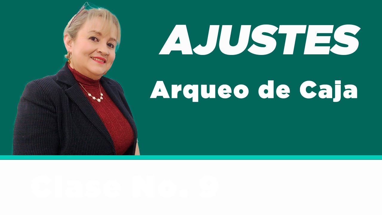 46. Arqueo de Caja_Ajuste Contable : ElsaMaraContable