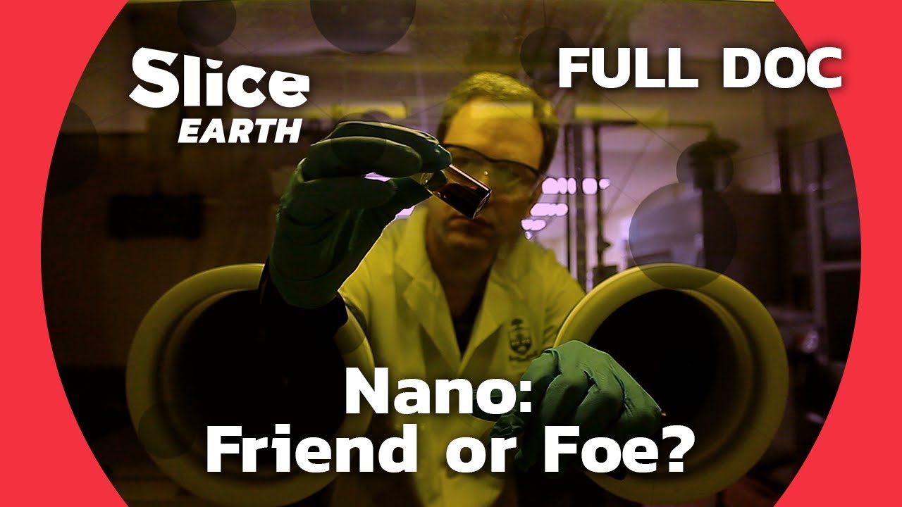Nano Revolution: Will Nanotechnology Save the Planet? | SLICE EARTH | FULL DOC