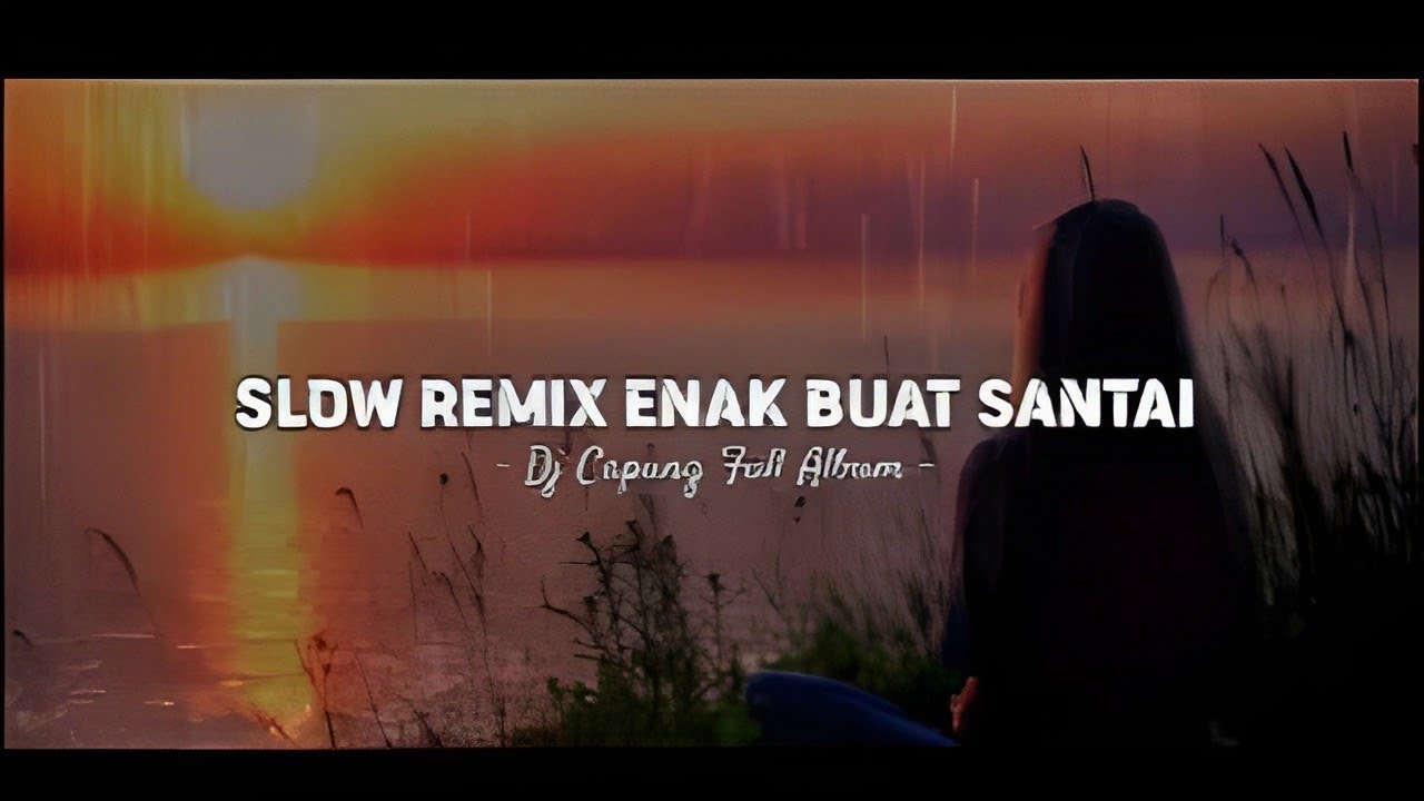 Musik santai cocok buat temanin kamu saat lagi capek - Slow remix