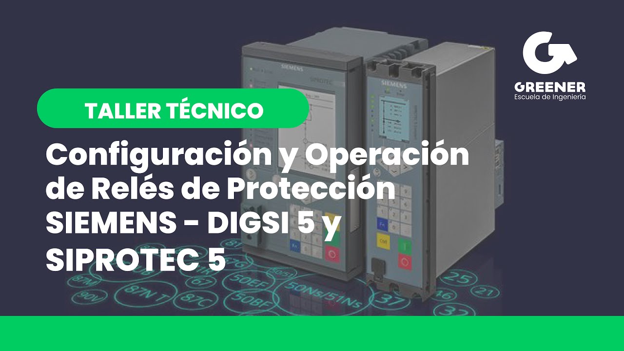 Taller: Configuración y Operación de Relés de Protección SIEMENS- DIGSI 5 Y SIPROTEC 5