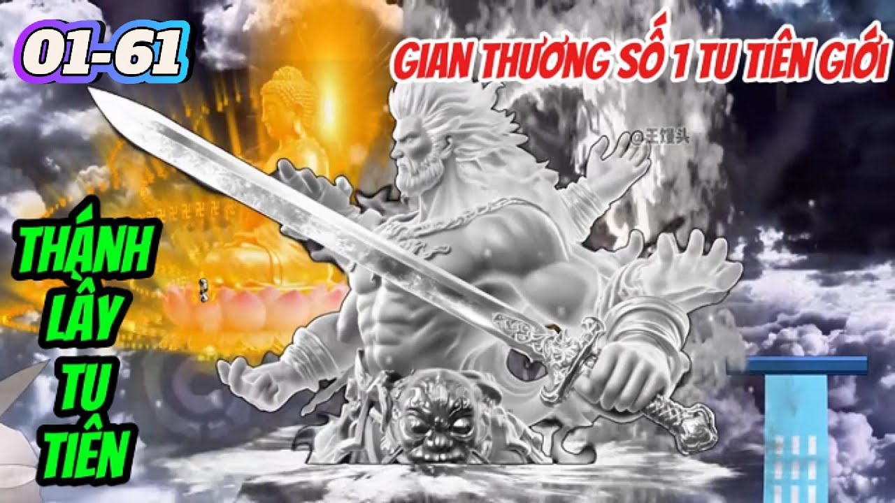 Full (07H) 01-61: Th&aacute;nh Lầy Tu Ti&ecirc;n -Gian Thương Số 1 Tu Ti&ecirc;n Giới  || Tu&acirc;nVietsub