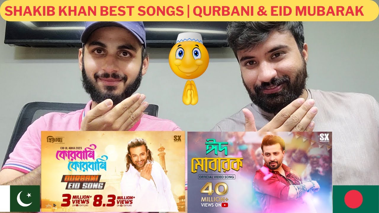 Pakistani Reacts: Shakib Khan Best Songs |  Qurbani Qurbani & EID MUBARAK