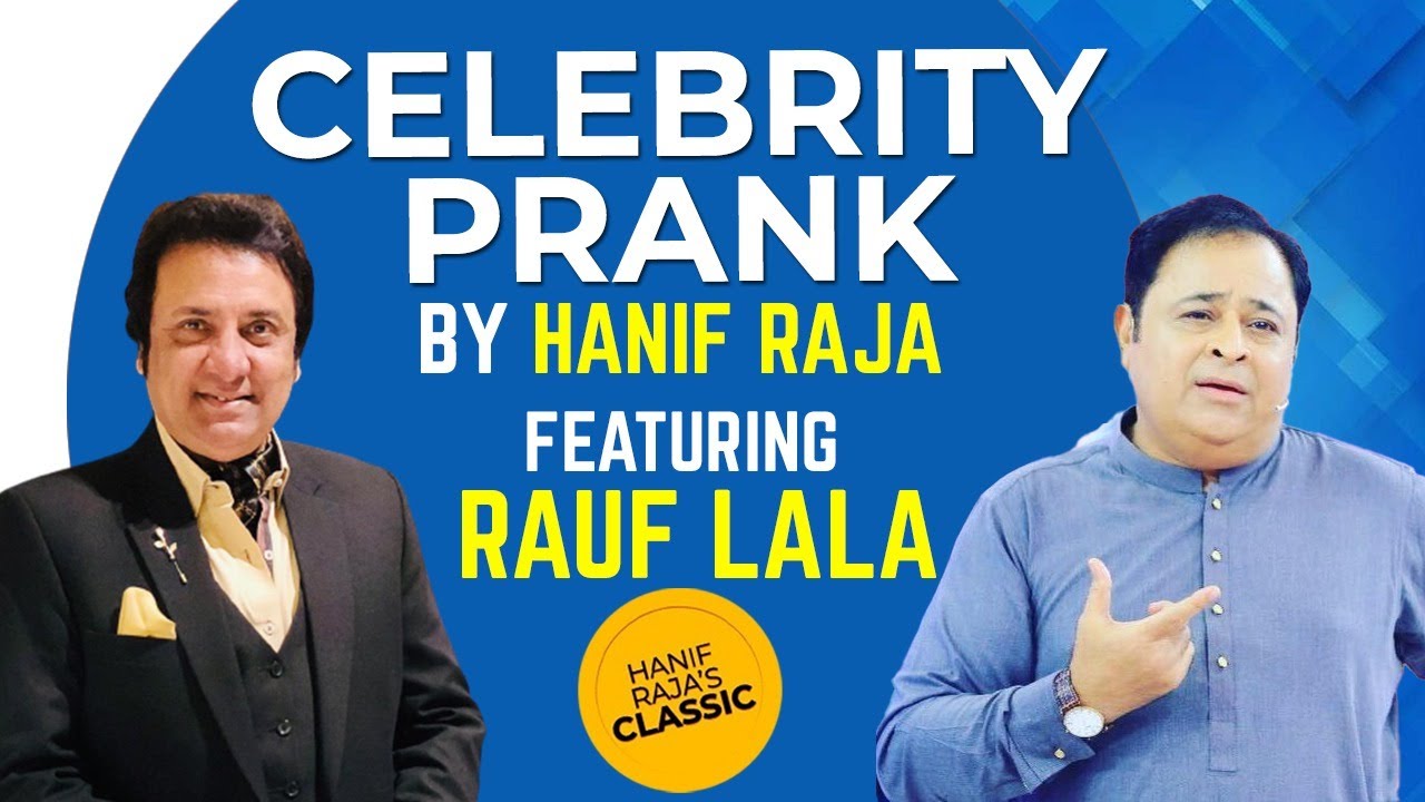 Celebrity Prank: Rauf Lala (Comedian) | Hanif Raja