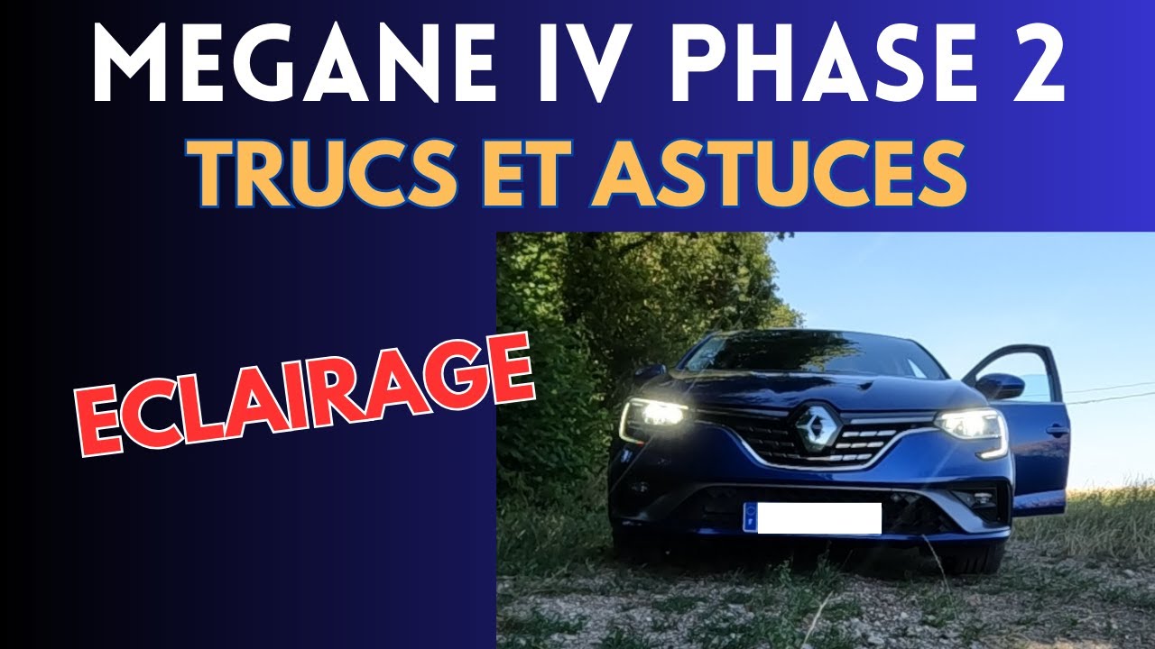 Astuces Eclairage Megane IV phase 2