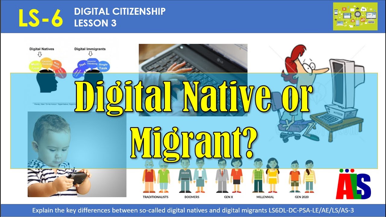 LS 6 - DIGITAL CITIZENSHIP |  DIGITAL NATIVES & MIGRANTS