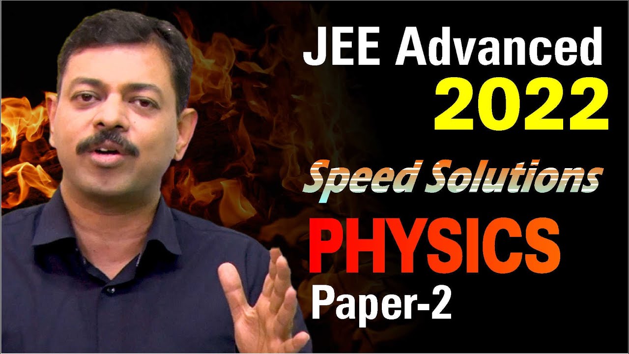 JEE Advanced 2022 Speed Solutions Physics Paper 2 | by Ashish Arora Sir