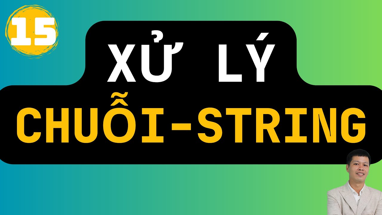 15 - 🔤 Xử L&yacute; Chuỗi Bằng Lớp String Trong Java | Học Java Cơ Bản
