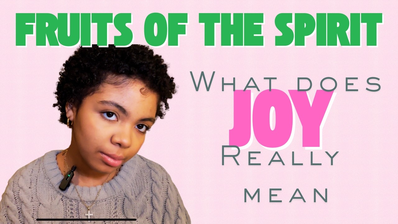 Fruits Of The Spirit - Joy (Explained)