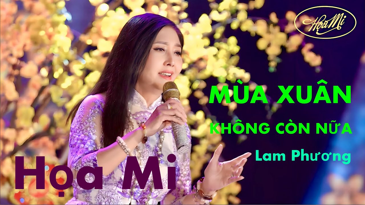 MÙA XUÂN KHÔNG CÒN NỮA (Lam Phương) - Ca sĩ Hoạ Mi