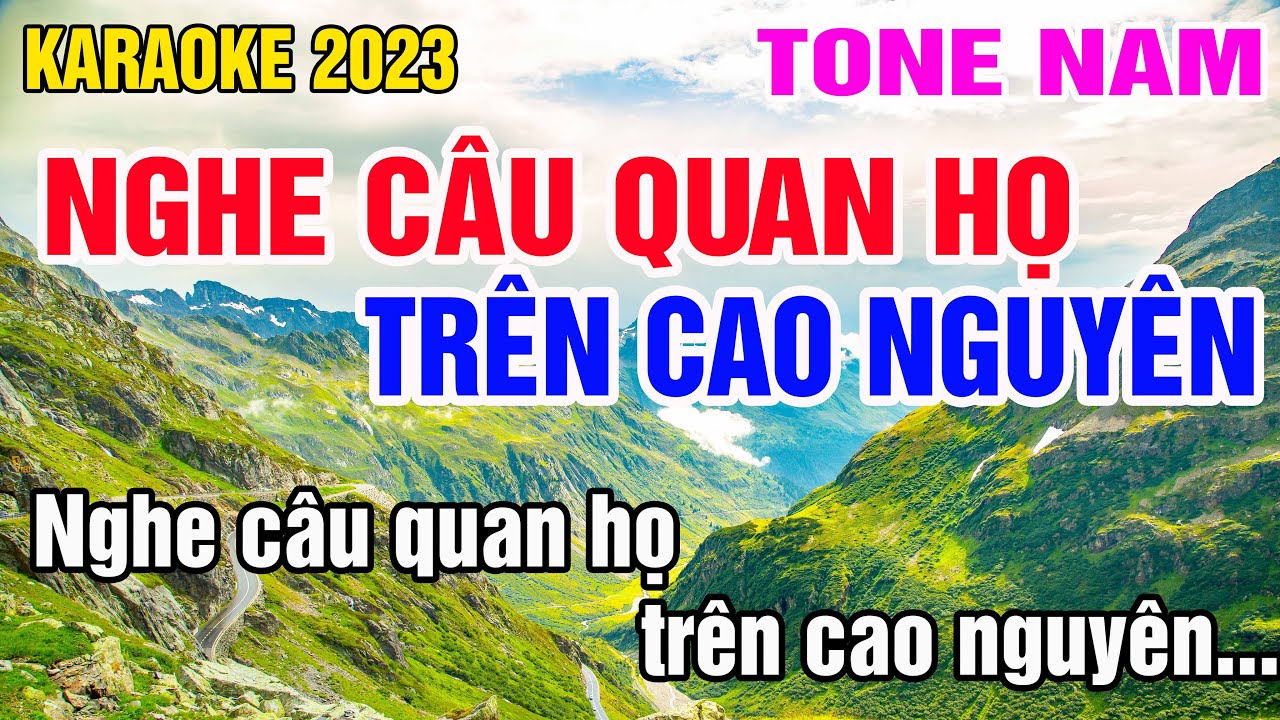 Nghe Câu Quan Họ Trên Cao Nguyên Karaoke Tone Nam Nhạc Sống gia huy karaoke