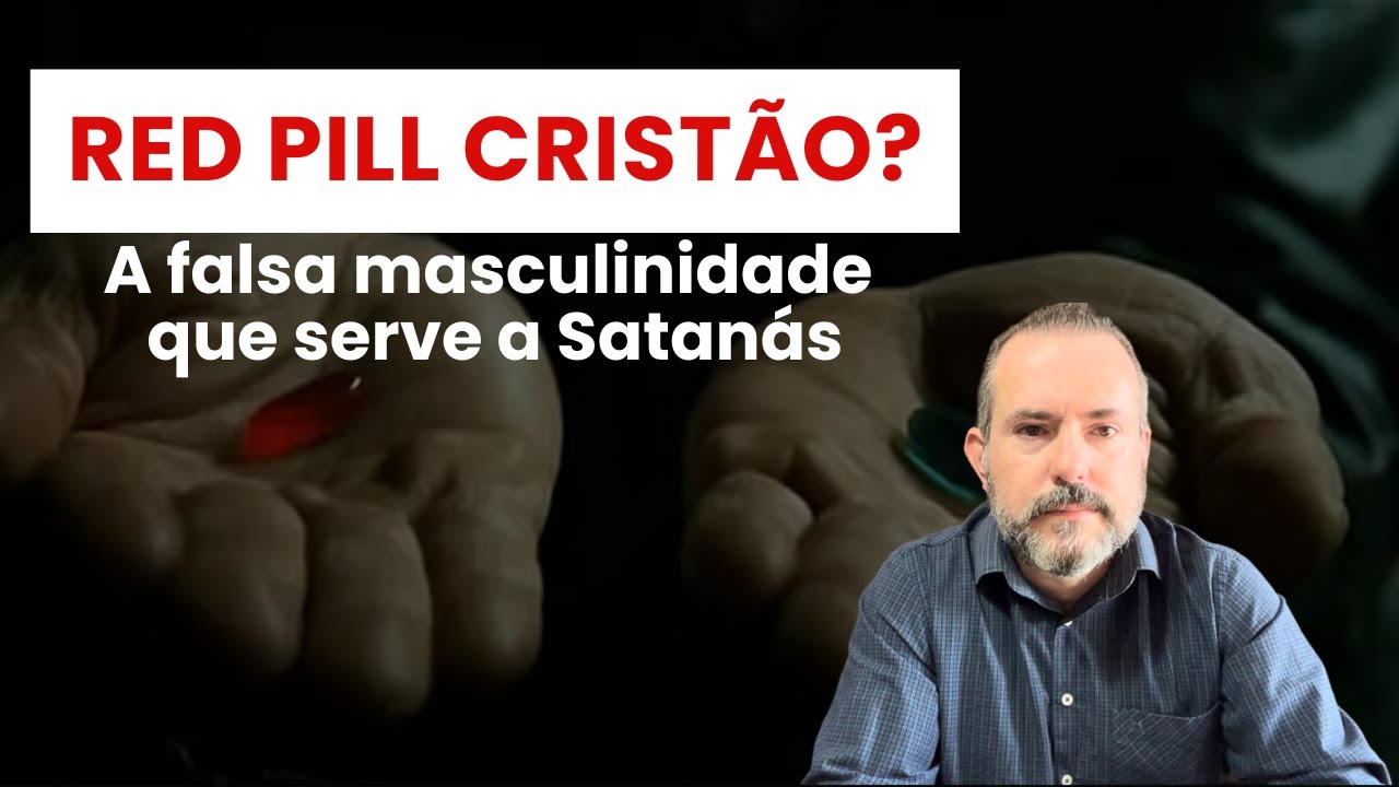 Red pill cristão? A falsa masculinidade que serve a Satanás