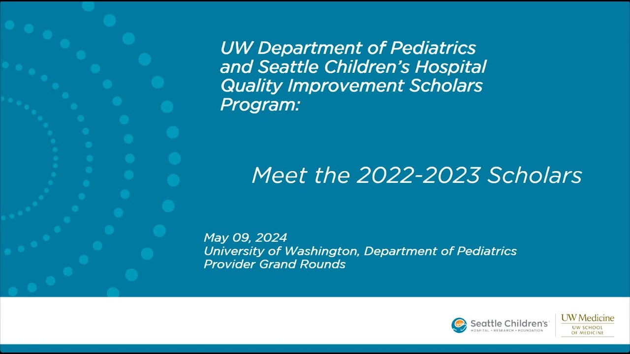 UW Department of Pediatrics and Seattle Children’s Hospital Quality Improvement Scholars 2023-2024