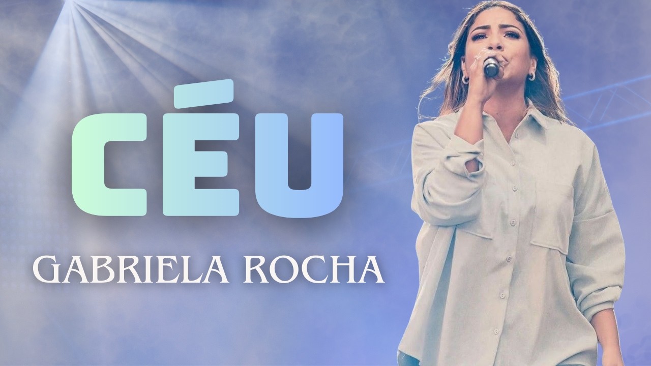 Gabriela Rocha - Céu (Letra) | Louvor que Faz o Céu Descer Sobre Você 2026