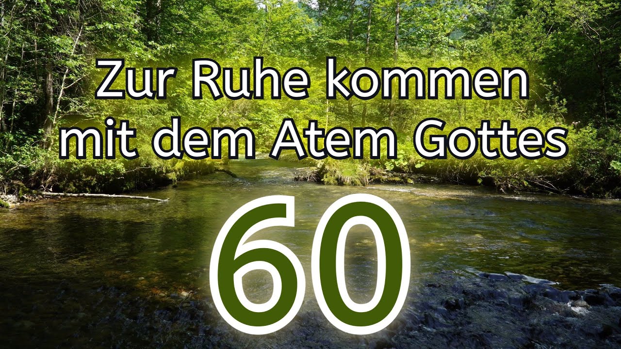 Zur Ruhe kommen mit dem Atem Gottes - Geführte Achtsamkeitsübung 60