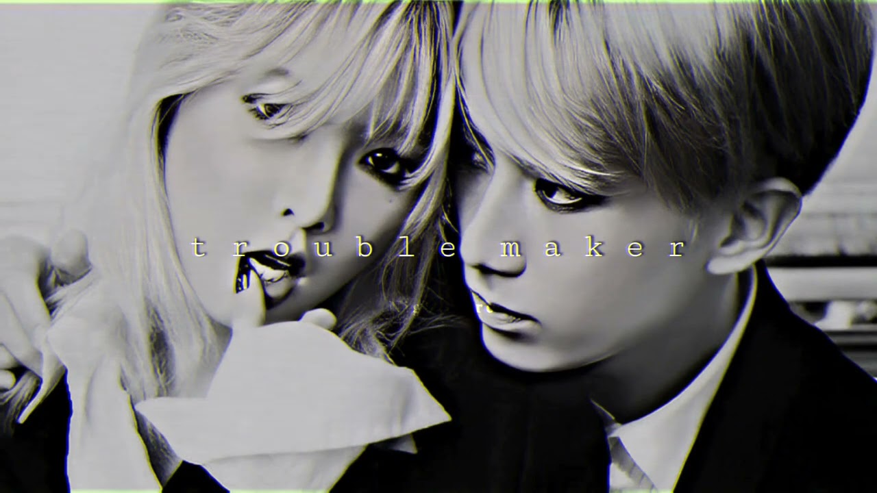 trouble maker - trouble maker (𝙨𝙡𝙤𝙬𝙚𝙙) ✔