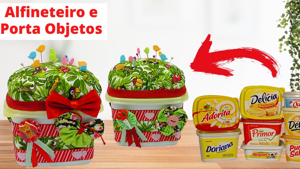 ALFINETEIRO E PORTA OBJETOS - RECICLANDO POTES DE MARGARINA - Lu Lampert