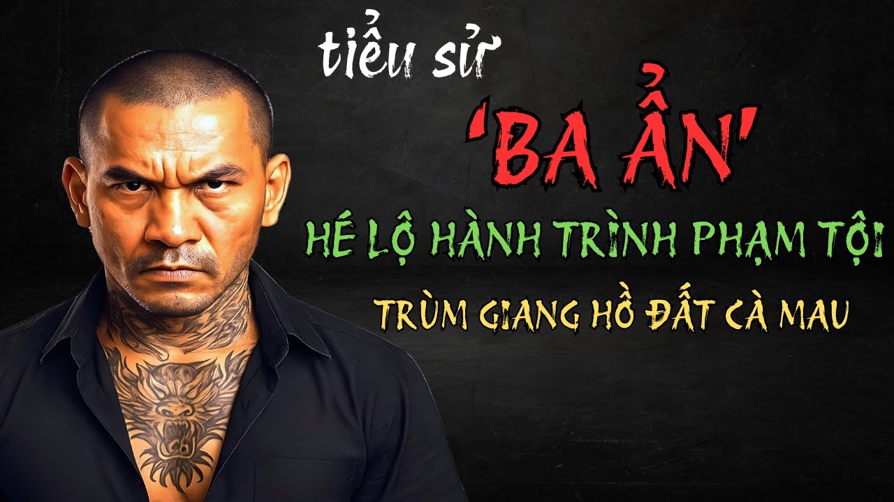 Ba Ẩn là ai? Sự thật về trùm giang hồ Cà Mau và ‘đế chế’ trăm tỷ gây tranh cãi !