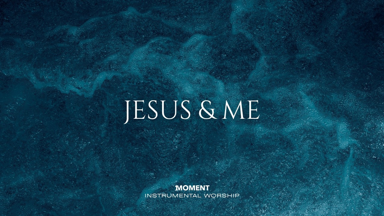 JESUS & ME - Instrumental  Worship Music For Prayer