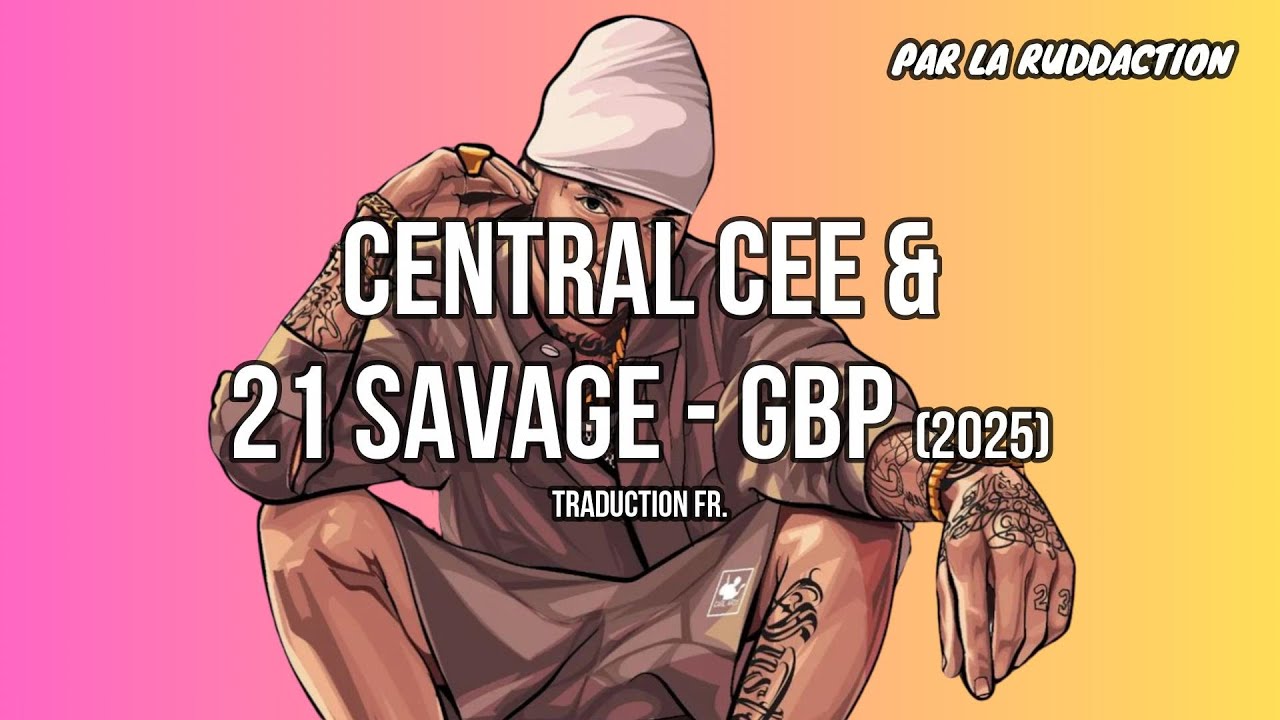 Central Cee & 21 Savage - GBP [Traduction française 🇫🇷] • LA RUDDACTION