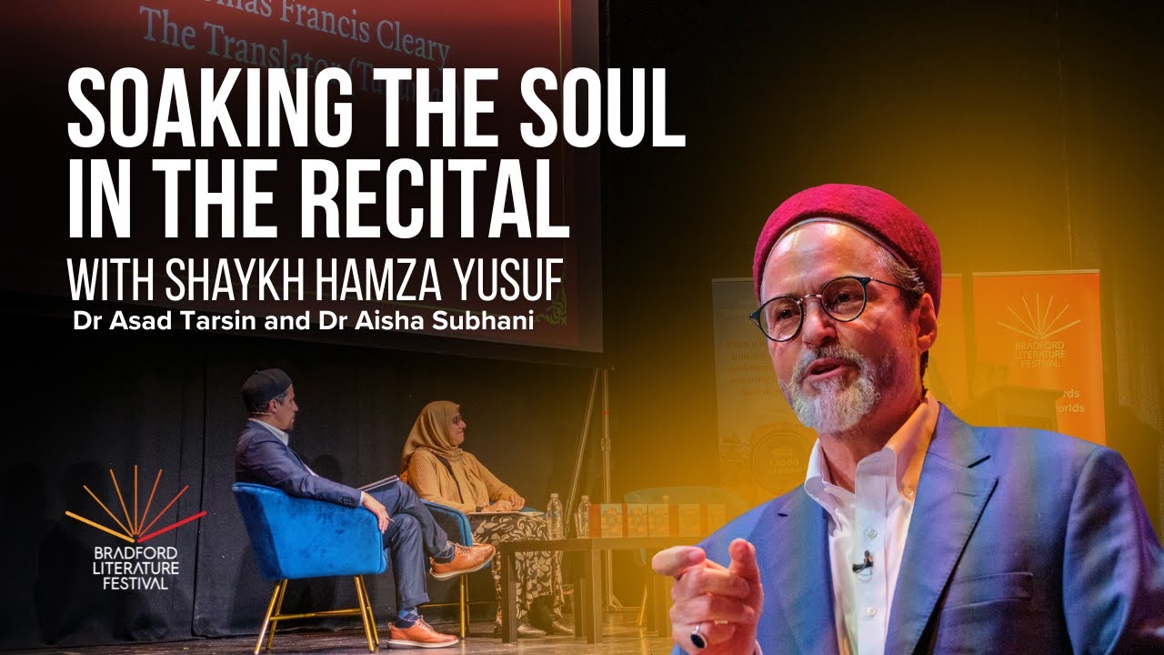 Soaking the Soul in the Recital with Shaykh Hamza Yusuf | Bradford Literature Festival 2025