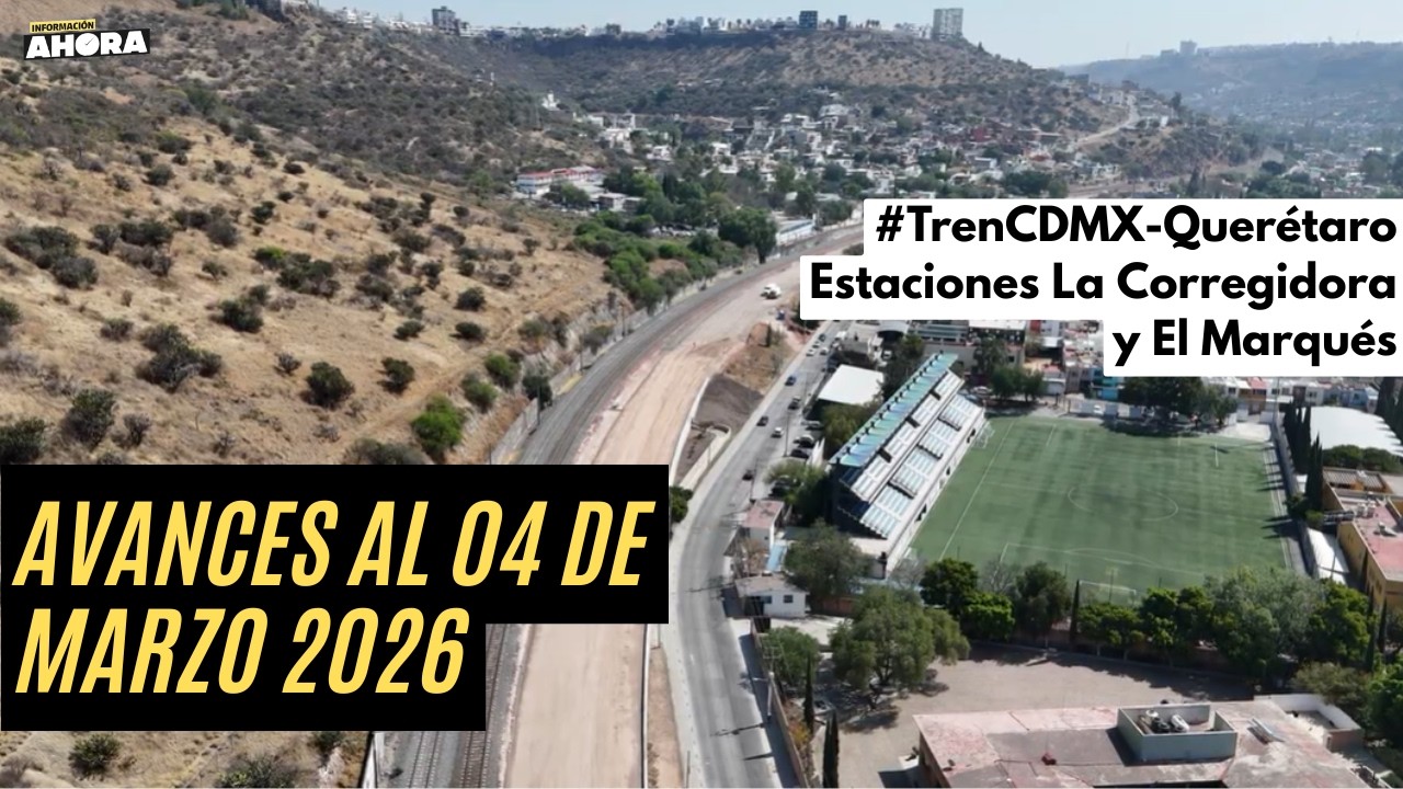 ASÍ AVANZAN OBRAS DEL TREN MÉXICO-QUERÉTARO: 04 de marzo del 2026