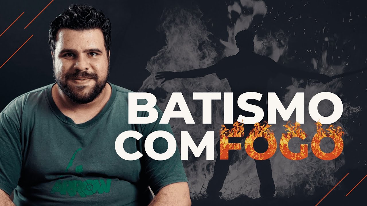 O QUE É BATISMO COM FOGO?
